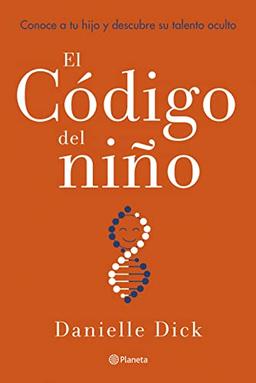 El código del niño: Conoce a tu hijo y descubre su talento oculto (No Ficción)