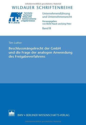 Beschlussmängelrecht der GmbH und die Frage der analogen Anwendung des Freigabeverfahrens (Unternehmensführung und Unternehmensrecht)