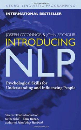 Introducing NLP: Psychological Skills for Understanding and Influencing People (Neuro-Linguistic Programming)