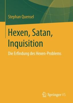 Hexen, Satan, Inquisition: Die Erfindung des Hexen-Problems