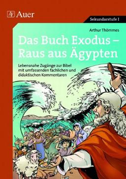 Das Buch Exodus - Raus aus Ägypten: Lebensnahe Zugänge zur Bibel mit umfassenden fachlichen und didaktischen Kommentaren