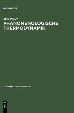 Phänomenologische Thermodynamik (de Gruyter Lehrbuch)