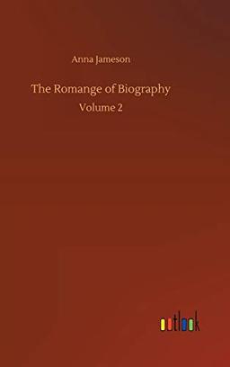 The Romange of Biography: Volume 2