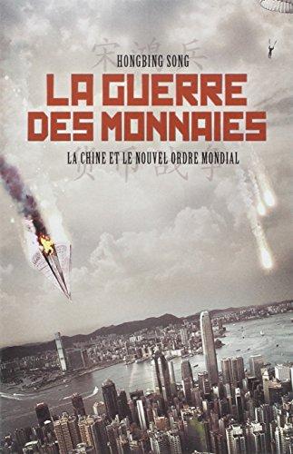 La guerre des monnaies : la Chine et le nouvel ordre mondial