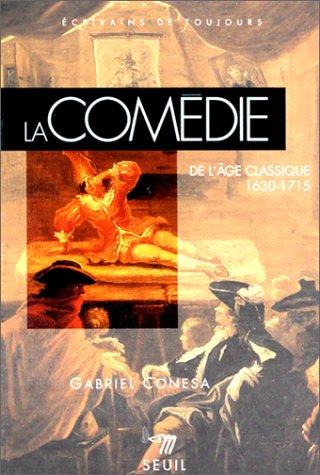 La comédie de l'âge classique : 1630-1715