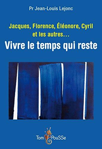 Jacques, Florence, Eléonore, Cyril et les autres... : vivre le temps qui reste : récits