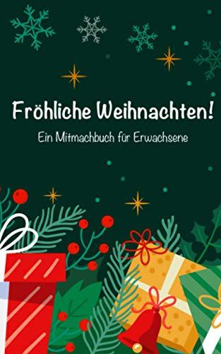 Fröhliche Weihnachten! Ein Mitmachbuch für Erwachsene: Ein unterhaltsames Beschäftigungsbuch mit Wortsuchen, Labyrinthen, Sudoku, Rezepten und vielem mehr!