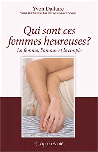 Qui Sont Ces Femmes Heureuses ? la Femme, l'Amour et le Couple