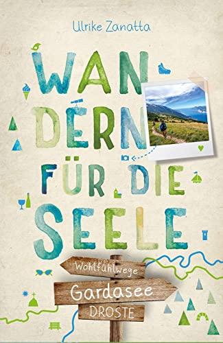 Gardasee. Wandern für die Seele: Wohlfühlwege