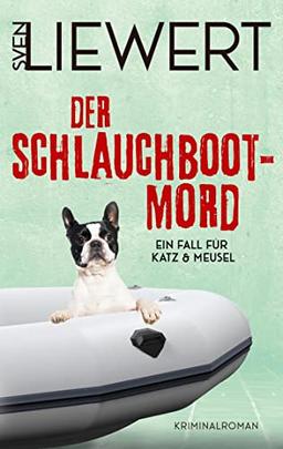 Der Schlauchboot-Mord: Ein Fall für Katz & Meusel