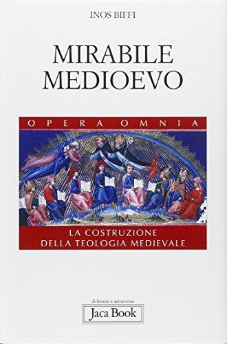 Mirabile Medioevo. La costruzione della teologia medievale