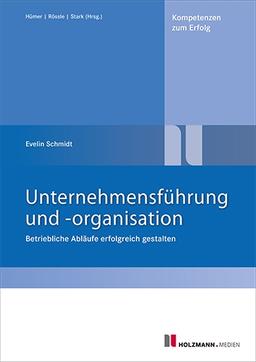 Unternehmensführung  und - organisation: Betriebliche Abläufe erfolgreich gestalten