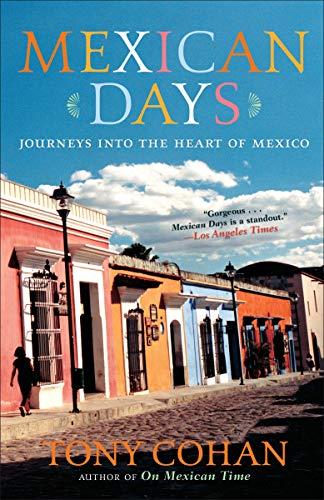 Mexican Days: Journeys into the Heart of Mexico