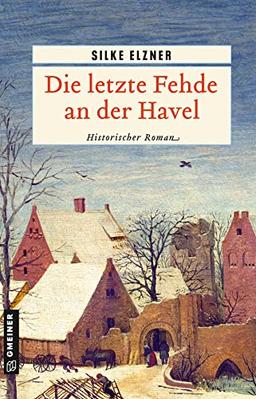 Die letzte Fehde an der Havel: Historischer Roman (Historische Romane im GMEINER-Verlag)