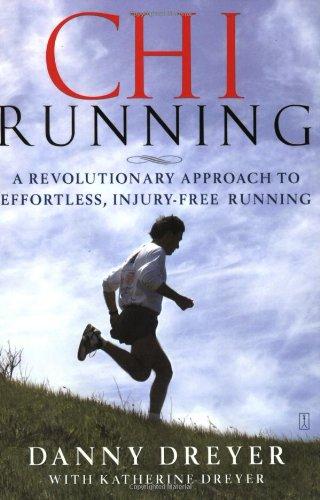 ChiRunning: A Revolutionary Approach to Effortless, Injury-free Running