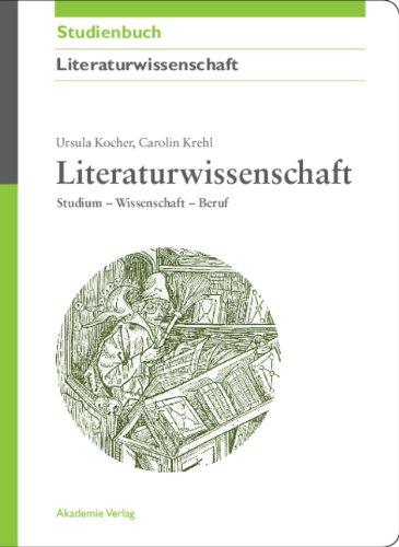 Literaturwissenschaft: Studium - Wissenschaft - Beruf