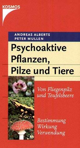 Psychoaktive Pflanzen, Pilze und Tiere