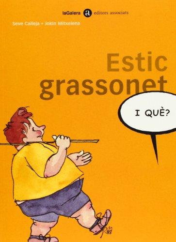 Estic grassonet (I Què?)