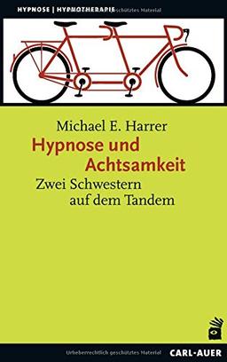 Hypnose und Achtsamkeit: Zwei Schwestern auf dem Tandem (Hypnose und Hypnotherapie)