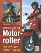 Das große Buch vom Motorroller. Technik, Typen, Fahren, Wartung