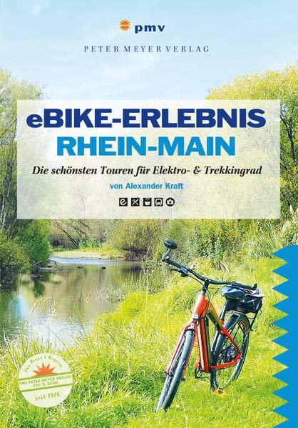 eBike-Erlebnis Rhein-Main: Die schönsten Touren mit Elektro- & Trekkingrad (Ausflüge mit Genuss)