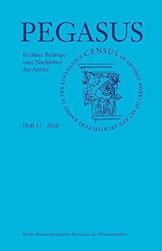 Pegasus / Pegasus 12: Berliner Beiträge zum Nachleben der Antike / Berliner Beiträge zum Nachleben der Antike