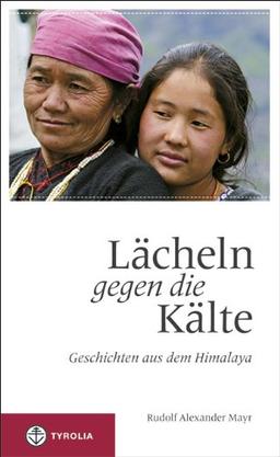 Lächeln gegen die Kälte: Geschichten aus dem Himalaya