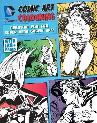 DC Comics Comic Art Colouring for Female Fans: Creative Fun for Super Hero Grown Ups!