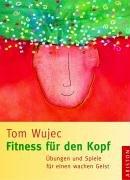 Fitness für den Kopf. Übungen und Spiele für einen wachen Geist