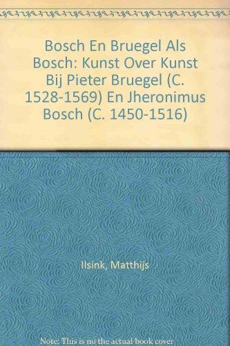 Bosch en Bruegel als Bosch: kunst over kunst bij Pieter Bruegel c. 1528-1569 en Jheronimus Bosch c. 1450-1516 (Nijmeegse kunsthistorische studies, Band 16)