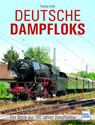 Deutsche Dampfloks: Das Beste aus 180 Jahren Dampflokbau