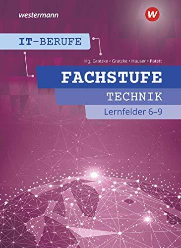 IT-Berufe: Fachstufe Technik Lernfelder 6-9: Schülerband: Fachstufe Technische IT-Berufe Lernfelder 6-9: Schülerband