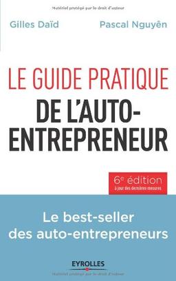 Le guide pratique de l'auto-entrepreneur : le best-seller des auto-entrepreneurs