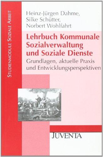 Lehrbuch Kommunale Sozialverwaltung und Soziale Dienste: Grundlagen, aktuelle Praxis und Entwicklungsperspektiven (Studienmodule Soziale Arbeit)