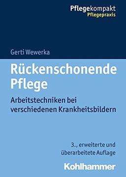 Rückenschonende Pflege: Arbeitstechniken bei verschiedenen Krankheitsbildern (Pflegekompakt)