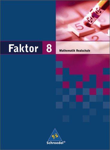 Faktor. Mathematik - Ausgabe 2005: Faktor - Mathematik für Realschulen in Niedersachsen, Bremen, Hamburg und Schleswig-Holstein - Ausgabe 2005: Schülerband 8