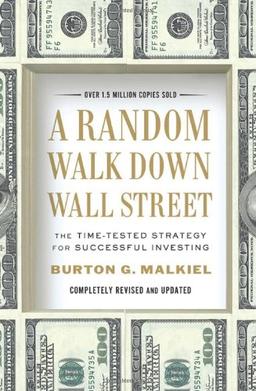 A Random Walk Down Wall Street: The Time-Tested Strategy for Successful Investing