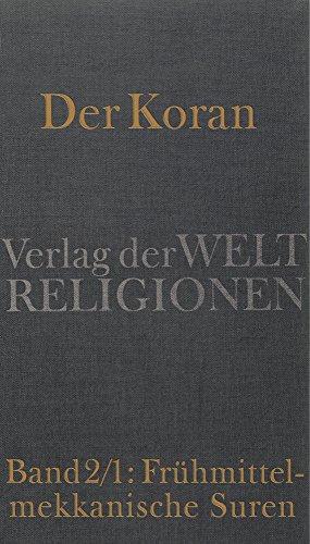 Der Koran: Band 2/1: Frühmittelmekkanische Suren. Das neue Gottesvolk: &#x203A;Biblisierung&#x2039; des altarabischen Weltbildes Handkommentar mit Übersetzung von Angelika Neuwirth