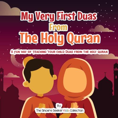 My Very First Duas From the Holy Quran: A Fun Way to Teach Your Child Duas from The Holy Quran (Islam for Kids Series)