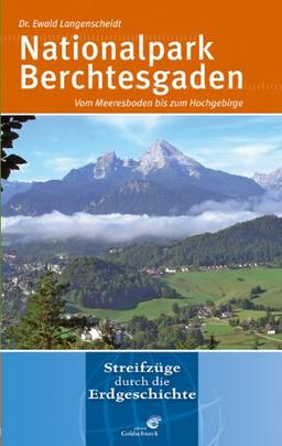 Nationalpark Berchtesgaden: Tiefe Seen und schroffe Höhen / Streifgeschichte durch die Erdgeschichte