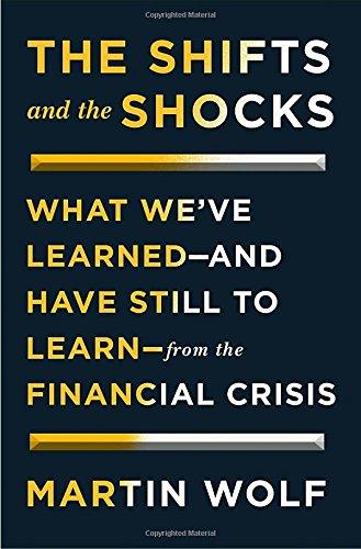 The Shifts and the Shocks: What We've Learned--and Have Still to Learn--from the Financial Crisis