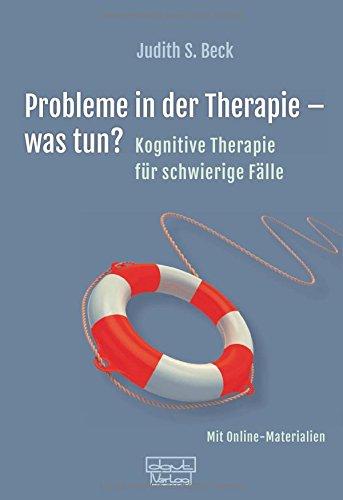 Probleme in der Therapie - was tun?: Kognitive Therapie für schwierige Fälle