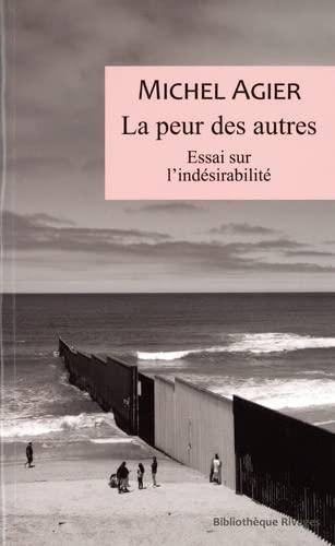 La peur des autres : essai sur l'indésirabilité