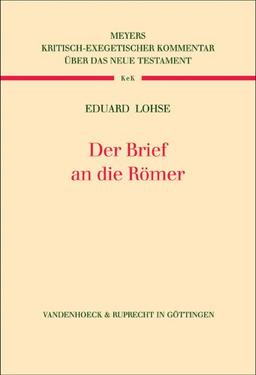 Kritisch-exegetischer Kommentar über das Neue Testament, Bd.4 : Der Brief an die Römer (Kritisch-Exegetischer Kommentar Uber Das Neue Testament)