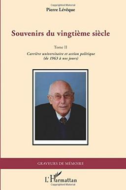 Souvenirs du vingtième siècle. Vol. 2. Carrière universitaire et action politique, de 1963 à nos jours