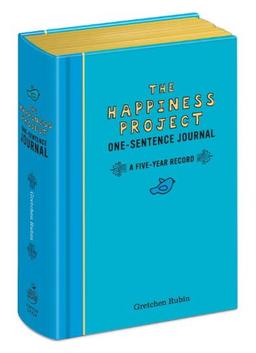 The Happiness Project One-Sentence Journal: A Five-Year Record