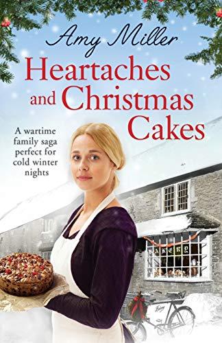 Heartaches and Christmas Cakes: A wartime family saga perfect for cold winter nights (Wartime Bakery, Band 1)