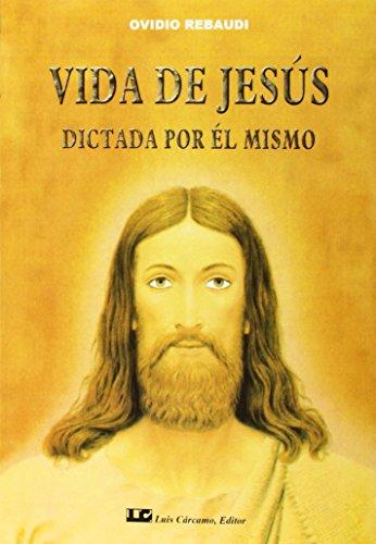 Vida de Jesús : dictada por él mismo