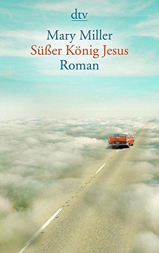 Süßer König Jesus: Roman