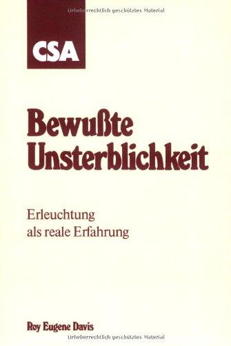 Bewußte Unsterblichkeit. Erleuchtung als reale Erfahrung